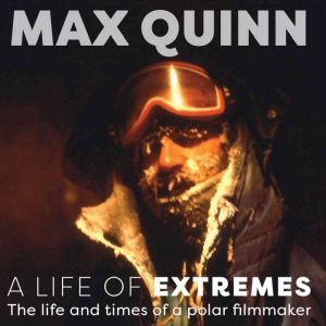 A Life of Extremes, Max Quinn