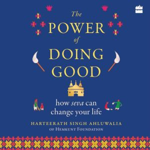 The Power of Doing Good  How Seva Ca..., Harteerath Singh Ahluwalia