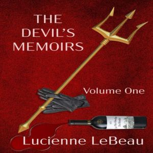 The Devil's Memoirs:  Volume One