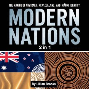 Modern Nations: The Making of Australia, New Zealand, and Mori Identity (2 in 1)