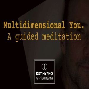 Multidimensional you guided meditatio..., Stuart Newman