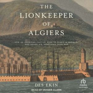 The Lionkeeper of Algiers, Des Ekin