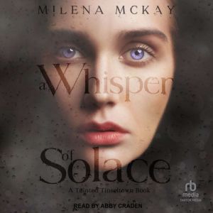 A Whisper of Solace, Milena McKay