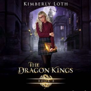 The Dragon Kings Book 8, Kimberly Loth
