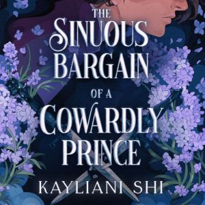 The Sinuous Bargain of a Cowardly Pri..., Kayliani Shi