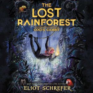 The Lost Rainforest 2 Gogis Gambit..., Eliot Schrefer