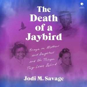 The Death of a Jaybird, Jodi M. Savage
