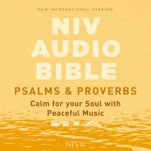 NIV Audio Bible, Psalms and Proverbs: Calm for Your Soul, with Peaceful Music