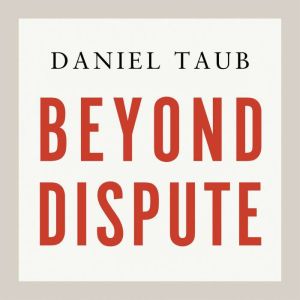 Beyond Dispute: Rediscovering the Jewish art of constructive disagreement - WINNER OF THE RABBI SACKS BOOK PRIZE 2025