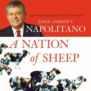 A Nation of Sheep, Andrew P. Napolitano