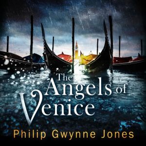 The Angels of Venice, Philip Gwynne Jones
