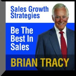 Be the Best in Sales, Brian Tracy