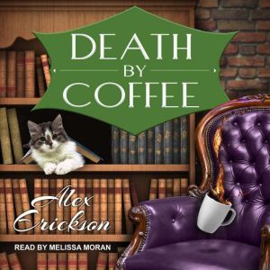 Death by Coffee, Alex Erickson