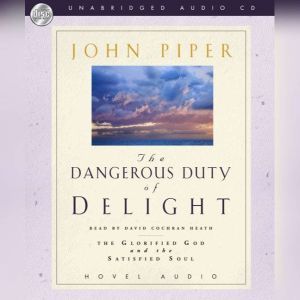 Dangerous Duty of Delight, John Piper