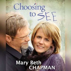 Choosing to SEE, Mary Beth Chapman