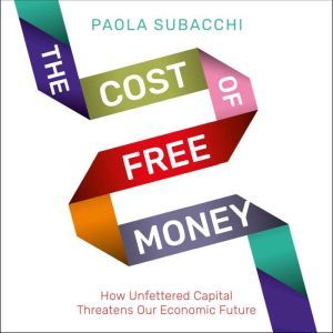 The Cost of Free Money, Paola Subacchi