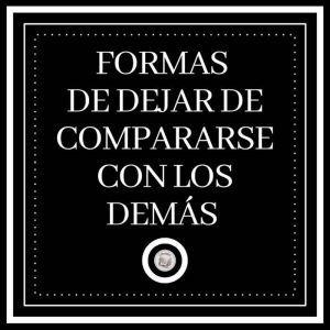 Formas de dejar de compararse con los dem¡s