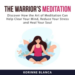 The Warriors Meditation, Korinne Blanca