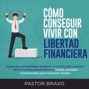 Como conseguir vivir con libertad fin..., Pastor Bravo