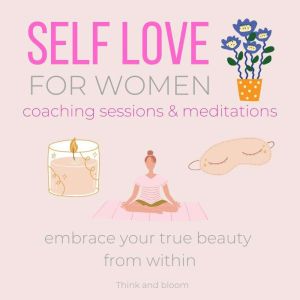 Selflove FOR WOMEN Coaching Sessions..., Think and Bloom