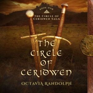 Circle of Ceridwen, The: Book One of The Circle of Ceridwen Saga, Octavia Randolph