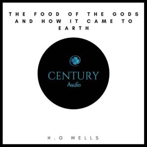The Food of the Gods and How it Came ..., H. G. Wells