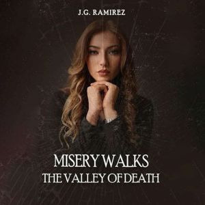 Misery Walks the Valley of Death