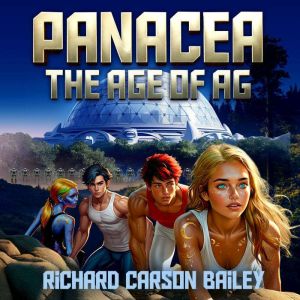 Panacea The Age of Ag, Richard Carson Bailey
