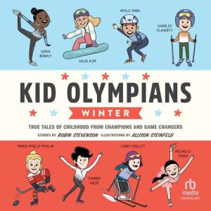 Kid Olympians: Winter: True Tales of Childhood from Champions and Game Changers