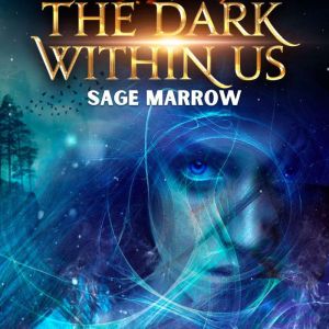 The Dark Within Us, Sage Marrow