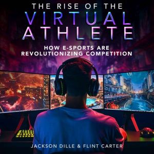 The Rise of the Virtual Athlete, Jackson Dille