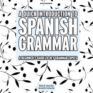 A Quick Introduction To Spanish Gramm..., Alessio Ruiz