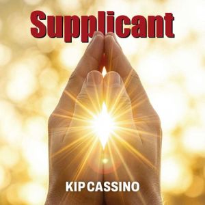 Supplicant, Kip Cassino
