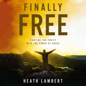Finally Free, Heath Lambert