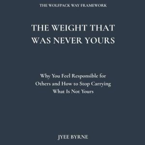 The Weight That Was Never Yours, Jyee Byrne