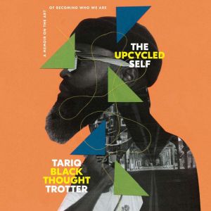 The Upcycled Self, Tariq Trotter