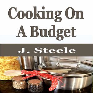 Cooking On A Budget, J. Steele