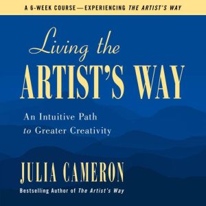 Living the Artists Way, Julia Cameron