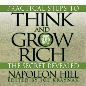 Practical Steps to Think and Grow Ric..., Napoleon Hill