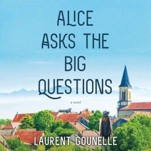 Alice Asks the Big Questions, Laurent Gounelle
