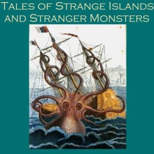 Tales of Strange Islands and Stranger..., H. G. Wells