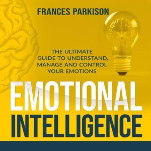 Emotional Intelligence The Ultimate ..., Frances Parkison