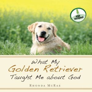 What My Golden Retriever Taught Me Ab..., Rhonda McRae