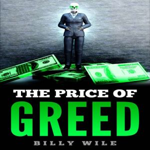 The Price of Greed, Billy Wile