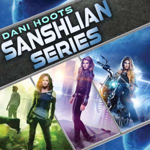 Sanshlian Series The Complete Collec..., Dani Hoots