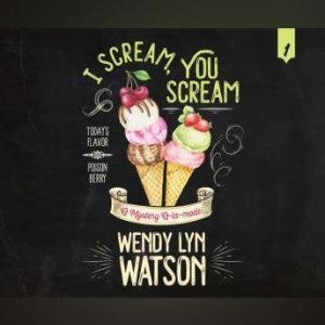 I Scream, You Scream, Wendy Lyn Watson