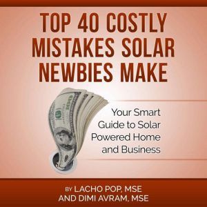 Top 40 Costly Mistakes  Solar Newbies..., Lacho Pop, MSE and Dimi Avram, MSE