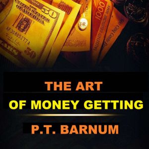 The Art of Money Getting, P.T. Barnum