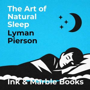 The Art of Natural Sleep, Lyman Pierson