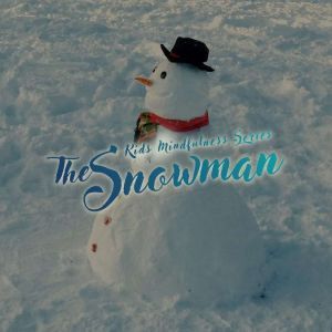 Kids Mindfulness Series The Snowman, Angie Caneva